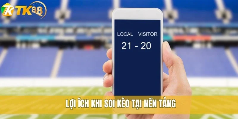 Xem ngay tỷ lệ cá độ bóng đá TK88 chuẩn xác từng trận 2 Lợi ích khi soi kèo tại nền tảng